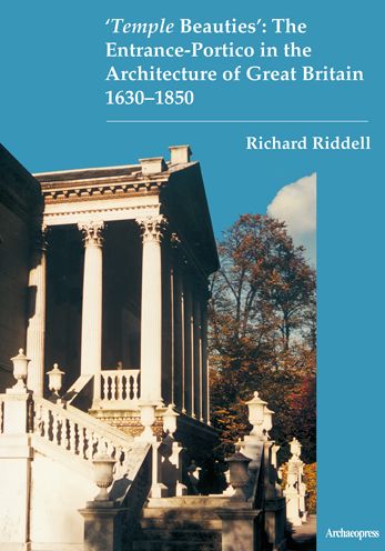 'Temple Beauties': The Entrance-Portico in the Architecture of Great Britain 1630-1850