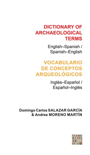 Dictionary of Archaeological Terms: English-Spanish/Spanish-English