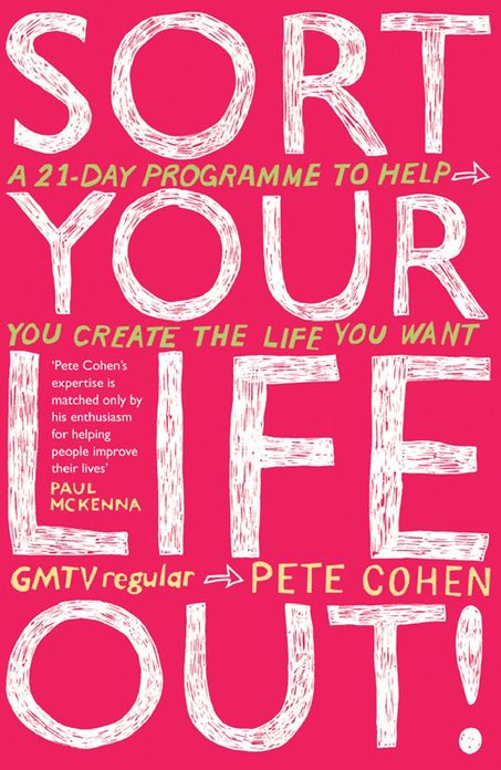 Sort Your Life Out: A 21-day programme to help you create the life you want