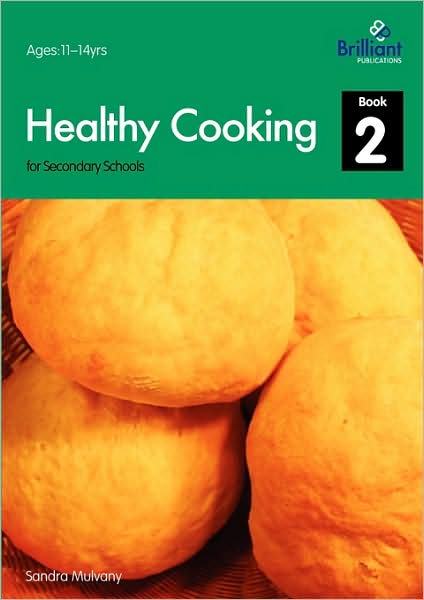 Healthy Cooking For Secondary Schools - Book 2