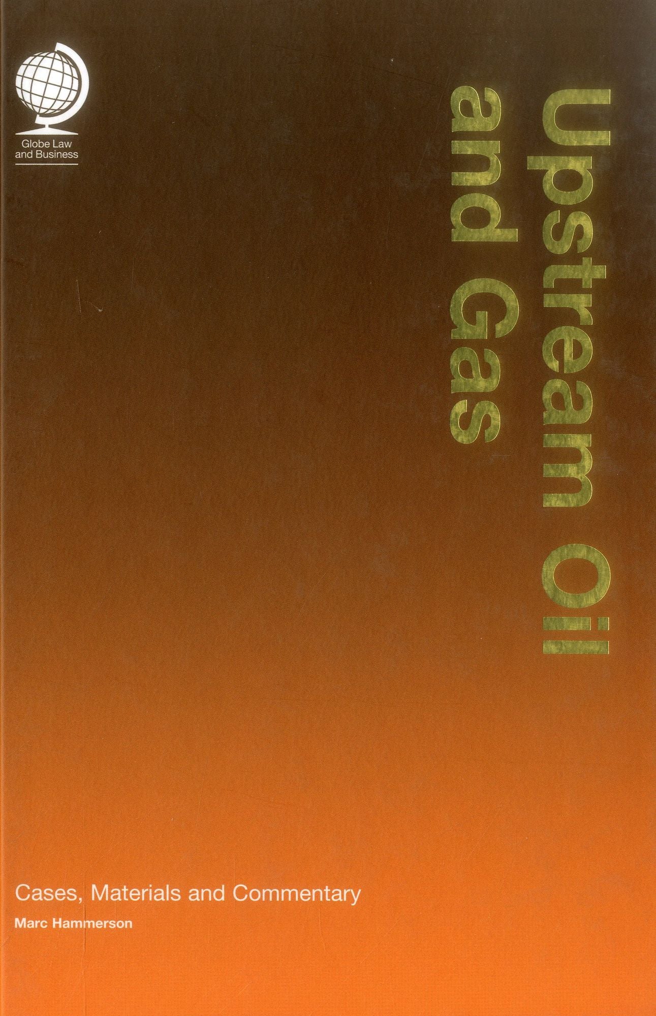 Upstream Oil and Gas: Cases, Material and Commentary