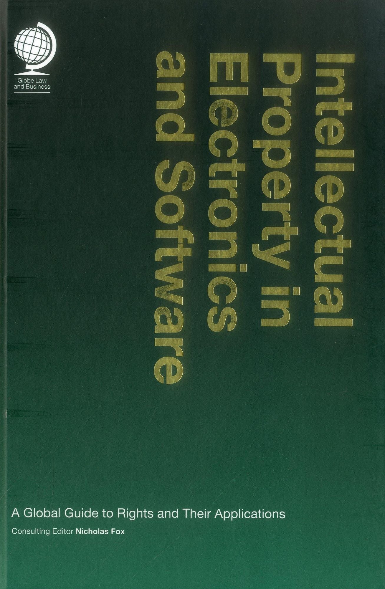 Intellectual Property in Electronics and Software: A Global Guide to Rights and Their Applications