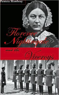 Florence Nightingale and the Viceroys: A Campaign for the Health of the Indian People