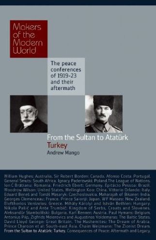 From the Sultan to Ataturk: Turkey: The Peace Conferences of 1919-23 and Their Aftermath