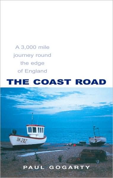 The Coast Road: A 3,000 Mile Journey Round the Edge of England