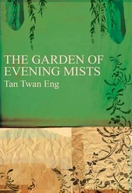 The Garden of Evening Mists. by Tan Twan Eng