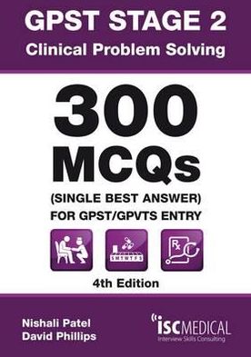 Gpst Stage 2 - Clinical Problem Solving - 300 McQs (Single Best Answer for Gpst