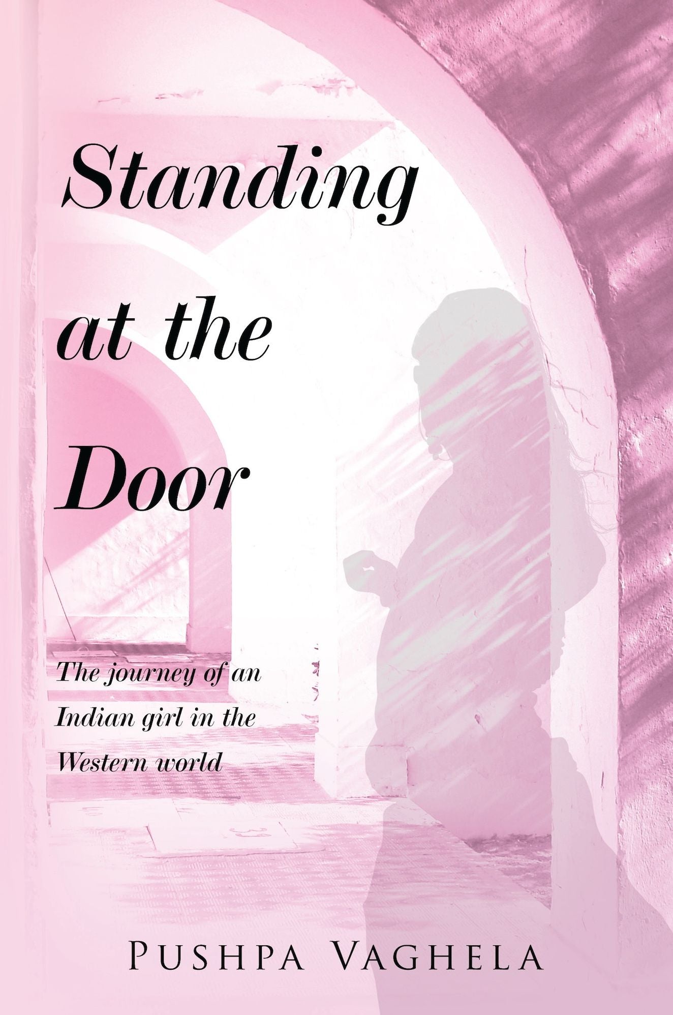 Standing At The Door - The Journey Of An Indian Girl In The Western World