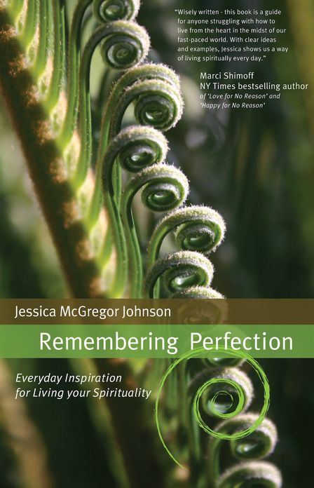 Remembering Perfection - Everyday Inspiration For Living Your Spirituality