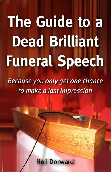The Guide To A Dead Brilliant Funeral Speech - Because You Only Get One Chance To Make A Last Impression