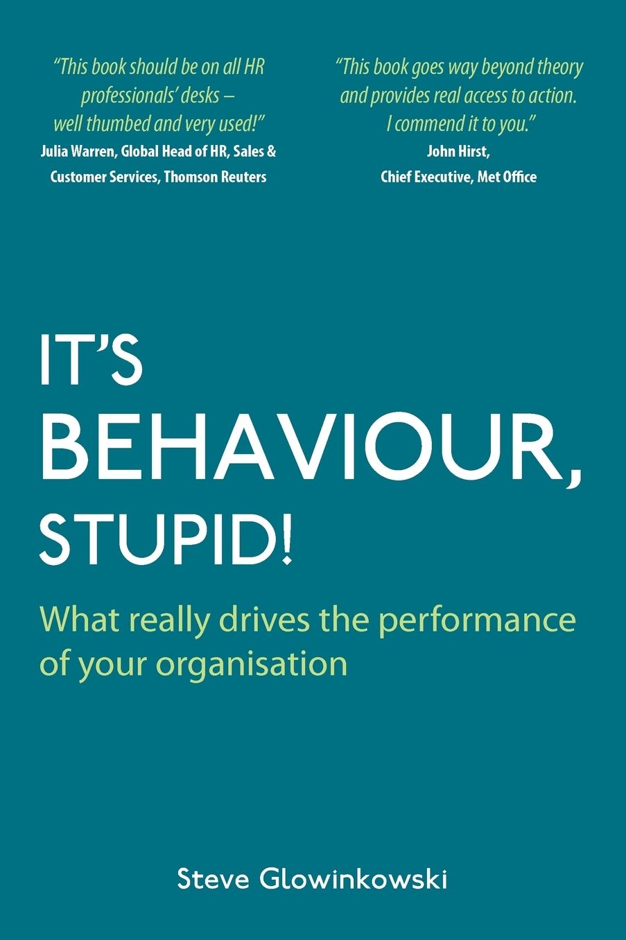 It's Behaviour , Stupid! What Really Drives The Performance Of Your Organisation