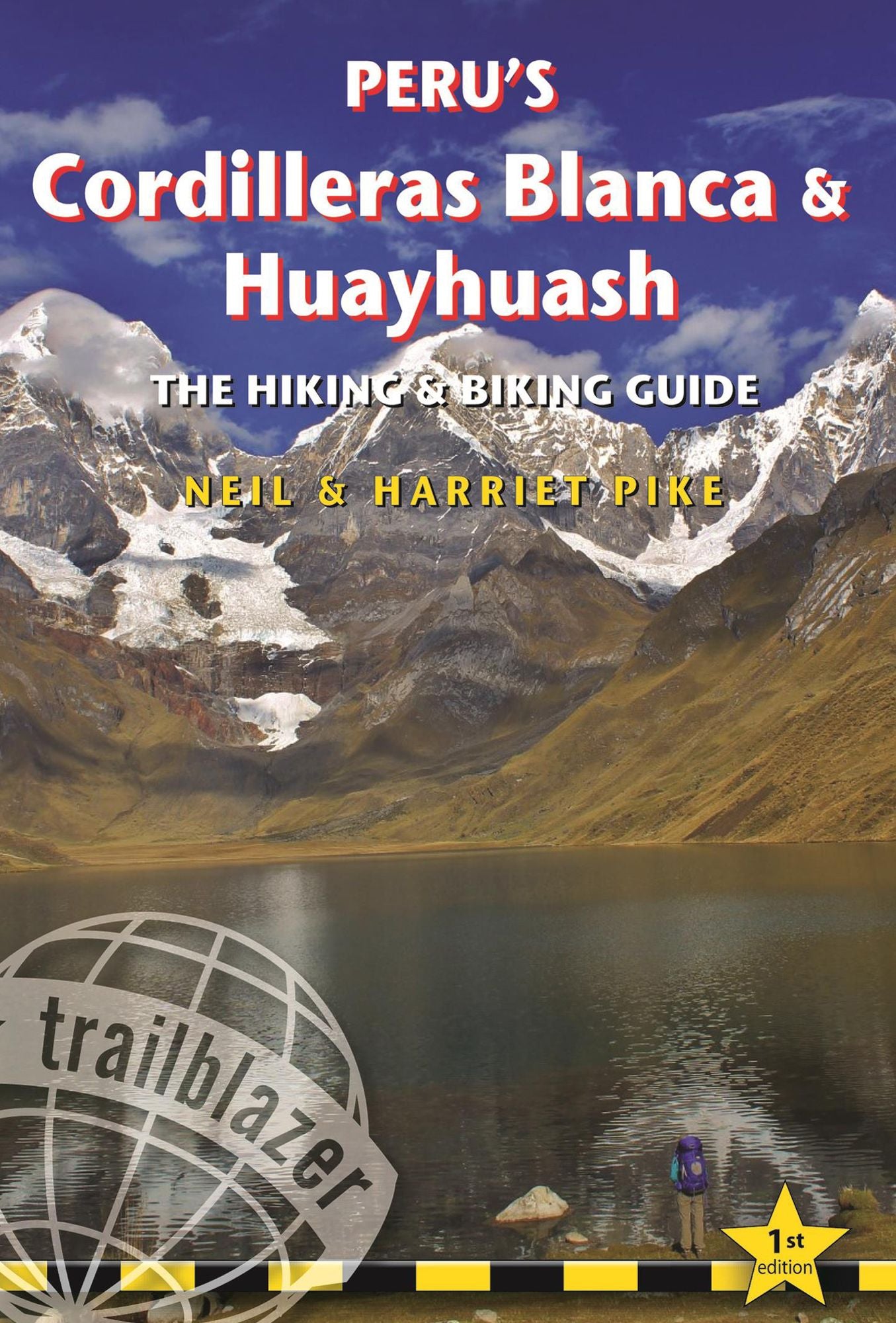 Peru's Cordilleras Blanca & Huayhuash: The Hiking & Biking Guide
