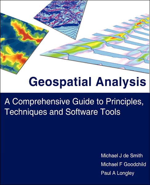 Geospatial Analysis: A Comprehensive Guide to Principles, Techniques and Software Tools