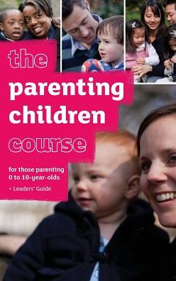 The Parenting Children Course Leaders' Guide UK Edition