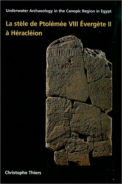 La stele de Ptolemee VIII Evergete II a Heracleion: Underwater Archaeology in the Canopic region in Egypt