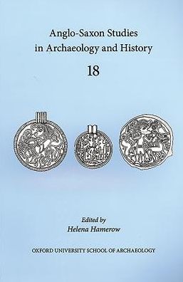Anglo-Saxon Studies in Archaeology and History 18