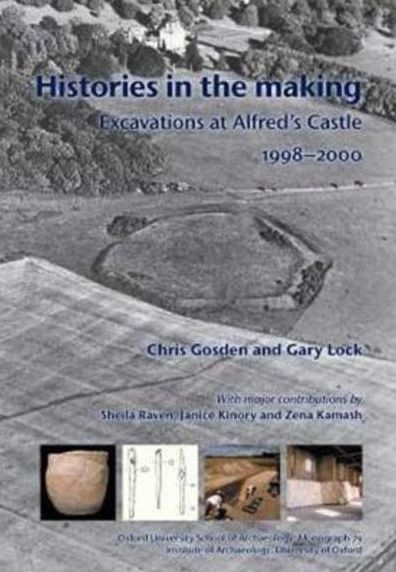 Histories in the Making: Excavations at Alfred's Castle 1998-2000