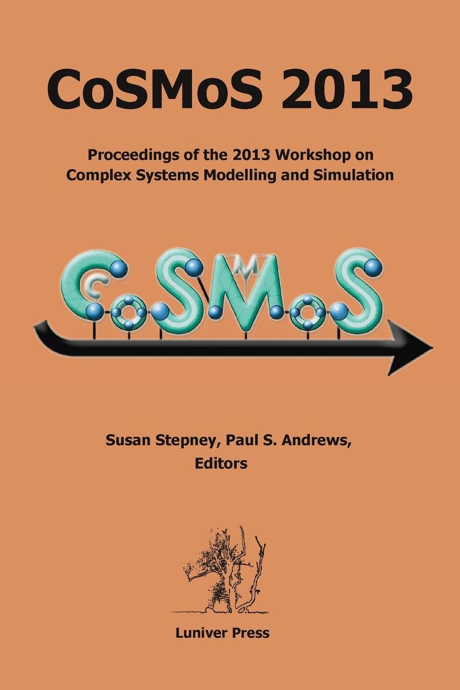 Cosmos 2013: Proceedings of the 2013 Workshop on Complex Systems Modelling and Simulation