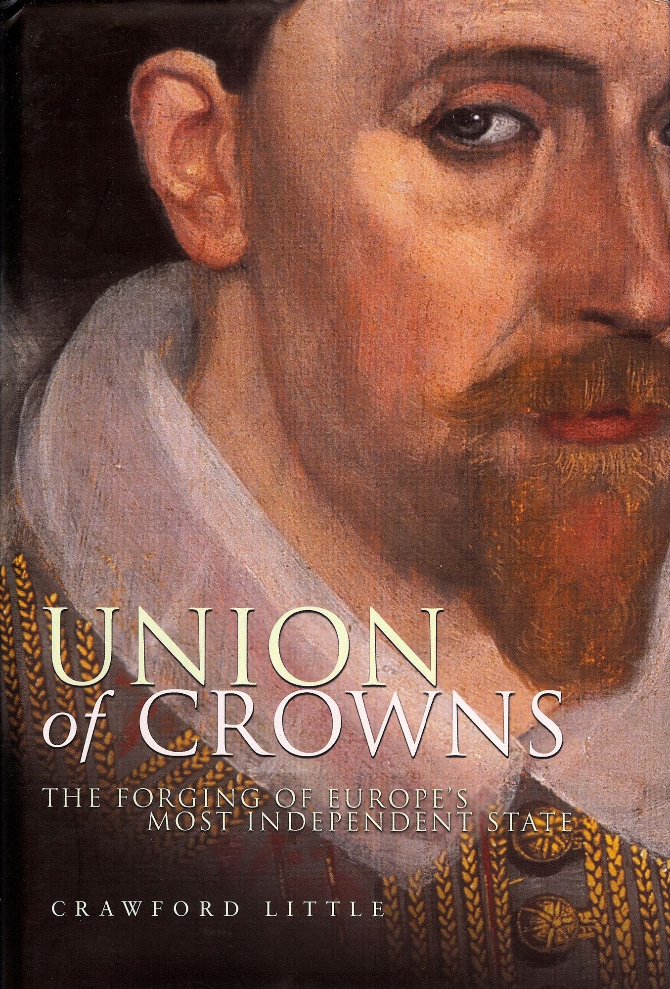 Union of Crowns: The Forging of Europe's Most Independent State