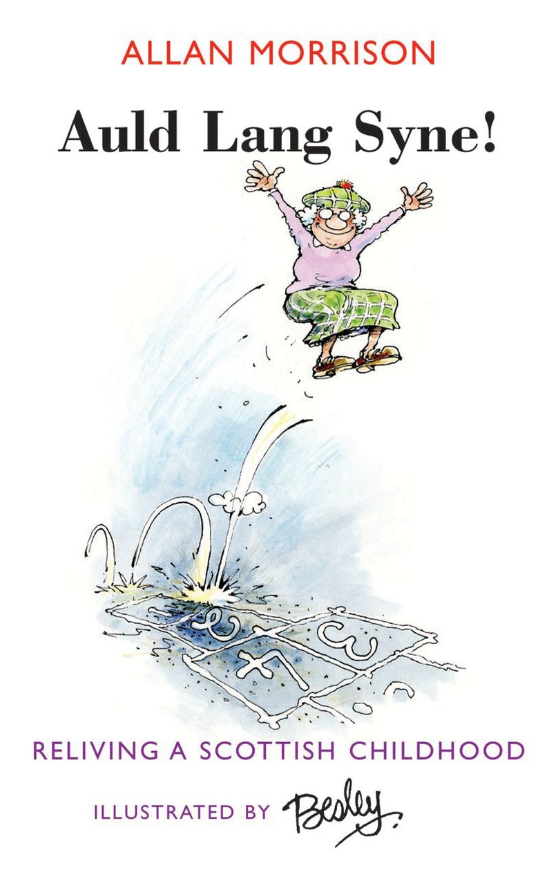 Auld Lang Syne!: Reliving A Scottish Childhood