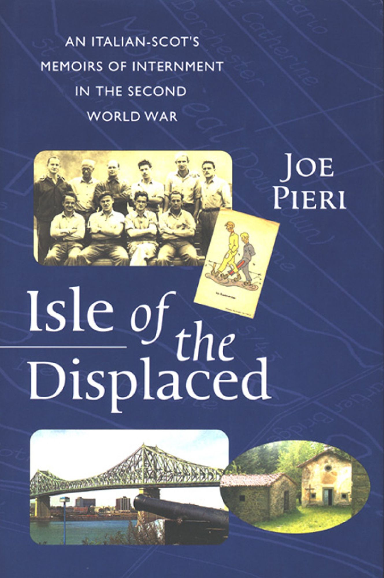 Isle Of The Displaced: An Italian-Scot's Memoirs of Internment during the Second World War