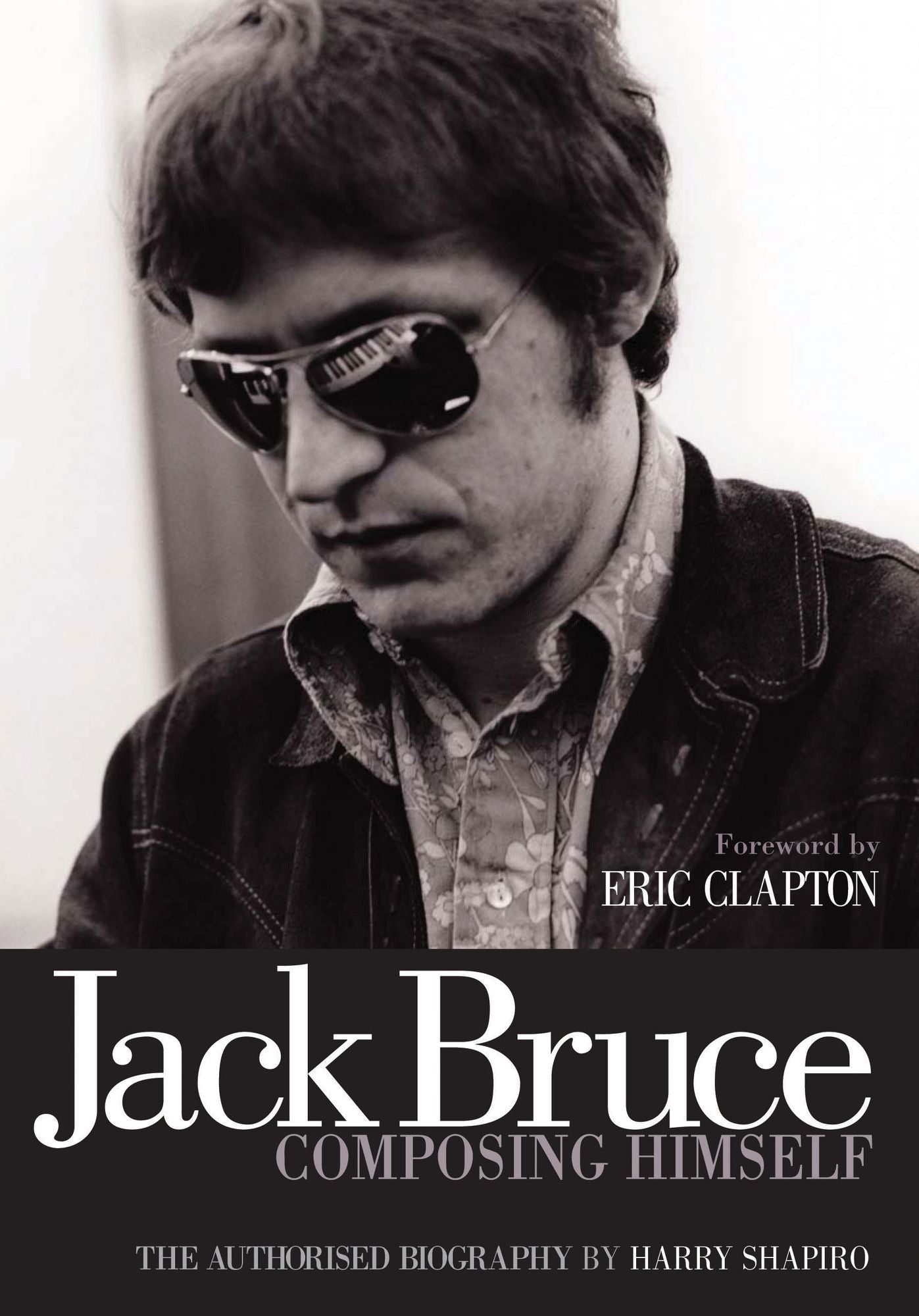 Jack Bruce Composing Himself: The authorised biography
