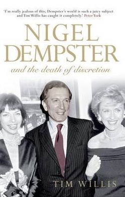 Nigel Dempster & the Death of Discretion: The Life and Legacy of the World's Greatest Gossip