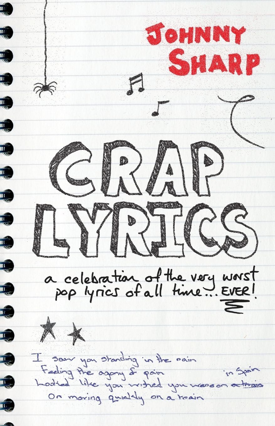 Crap Lyrics: A Celebration of the Very Worst Pop Lyrics of All Time . . . Ever!