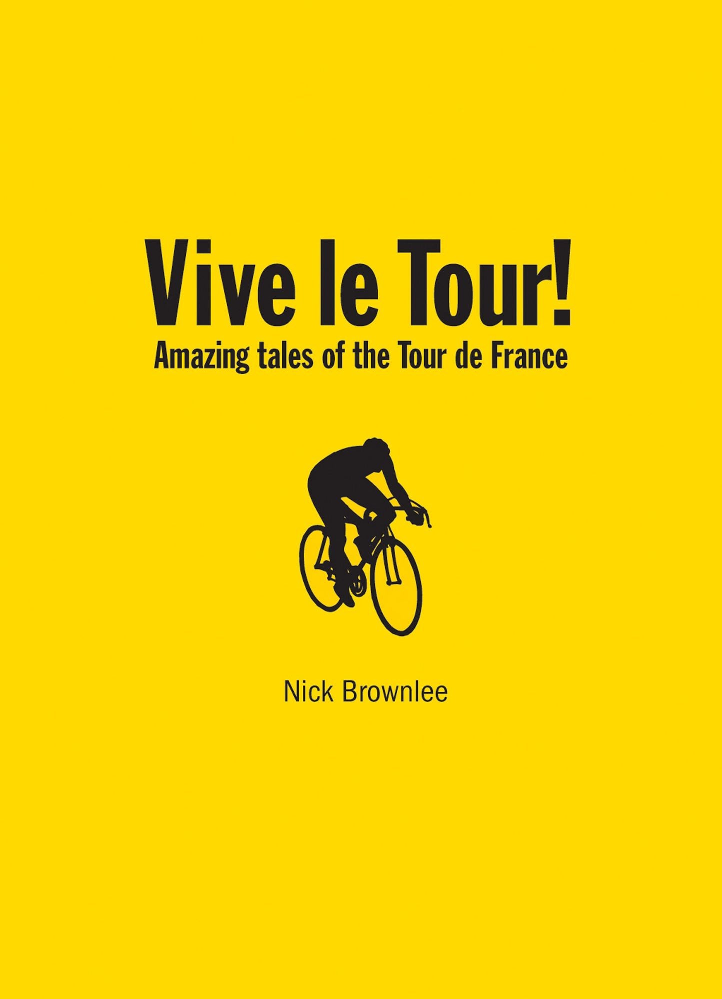 Vive le Tour!: Amazing Tales of the Tour de France