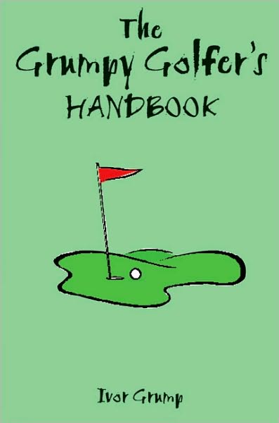 The Grumpy Golfer's Handbook