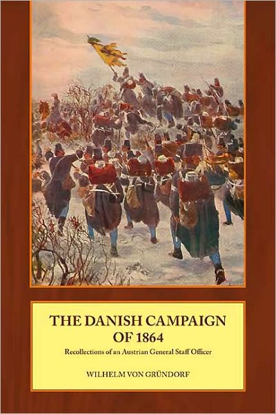 Danish Campaign of 1864: Recollections of an Austrian General Staff Officer