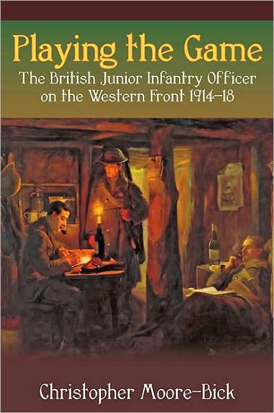 Playing the Game: The British Junior Infantry Officer on the Western Front 1914-18