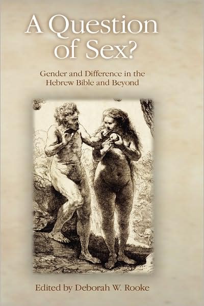 A Question Of Sex? Gender And Difference In The Hebrew Bible And Beyond