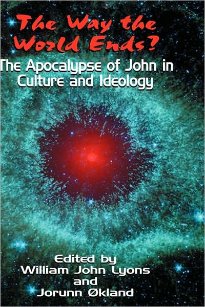 The Way The World Ends? The Apocalypse Of John In Culture And Ideology
