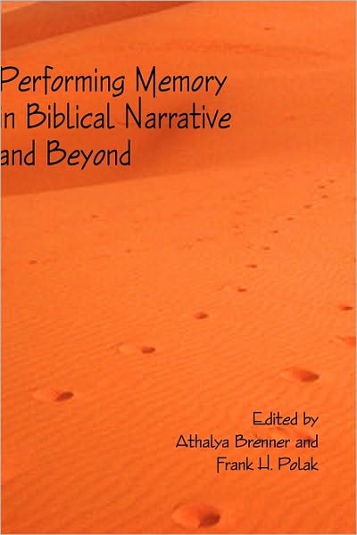 Performing Memory In Biblical Narrative And Beyond