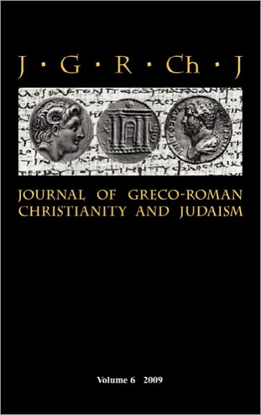 Journal Of Greco-Roman Christianity And Judaism 6 (2009)