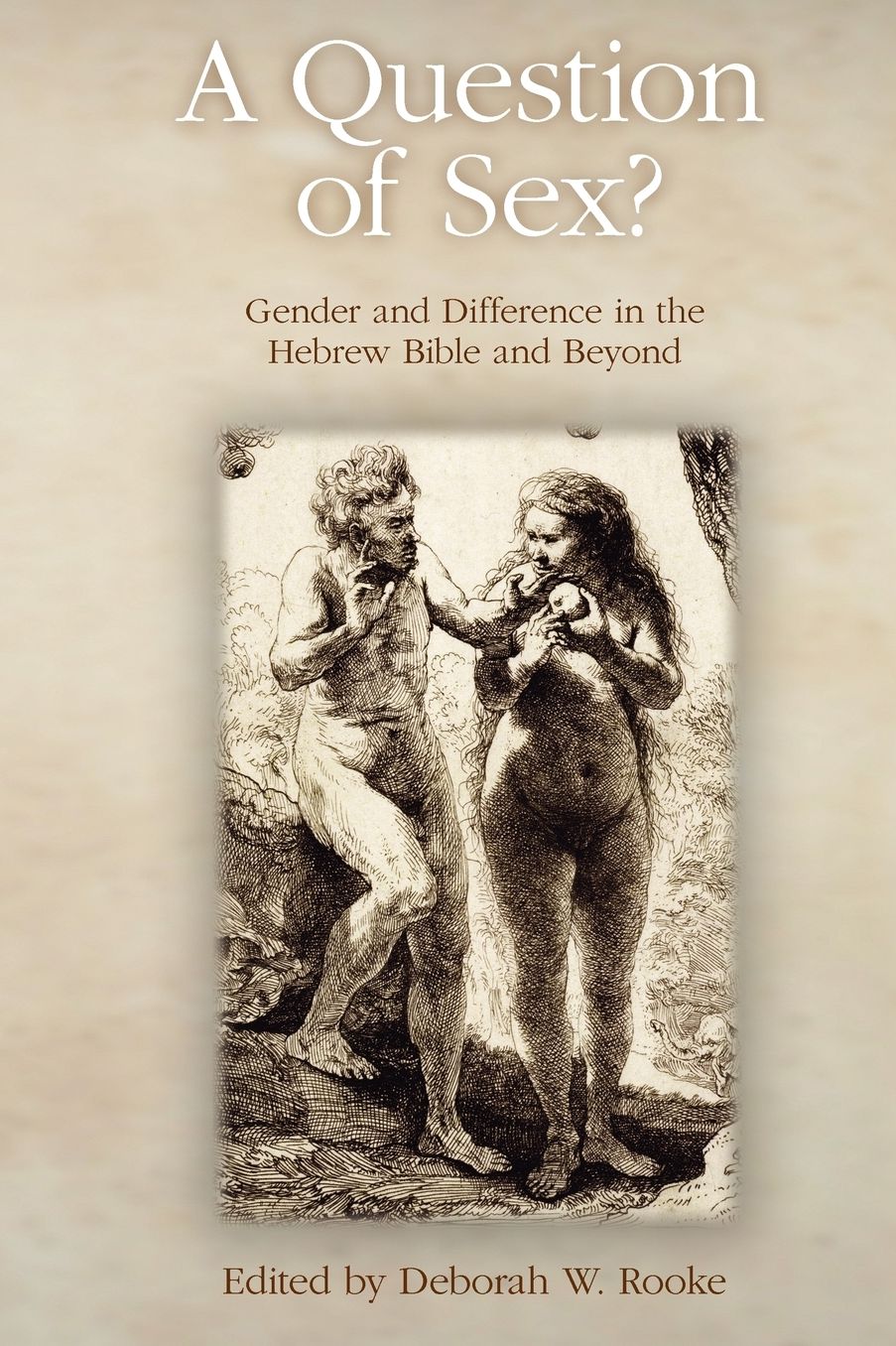 A Question Of Sex? Gender And Difference In The Hebrew Bible And Beyond