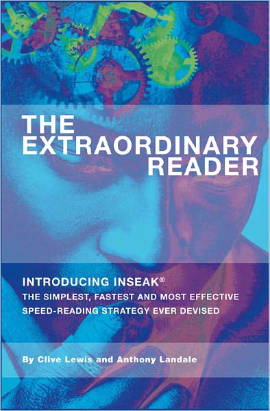 The Extraordinary Reader: Introducing INSEAK - The Simplest, Fastest And Most Effective Speed-Reading Strategy Ever Devised