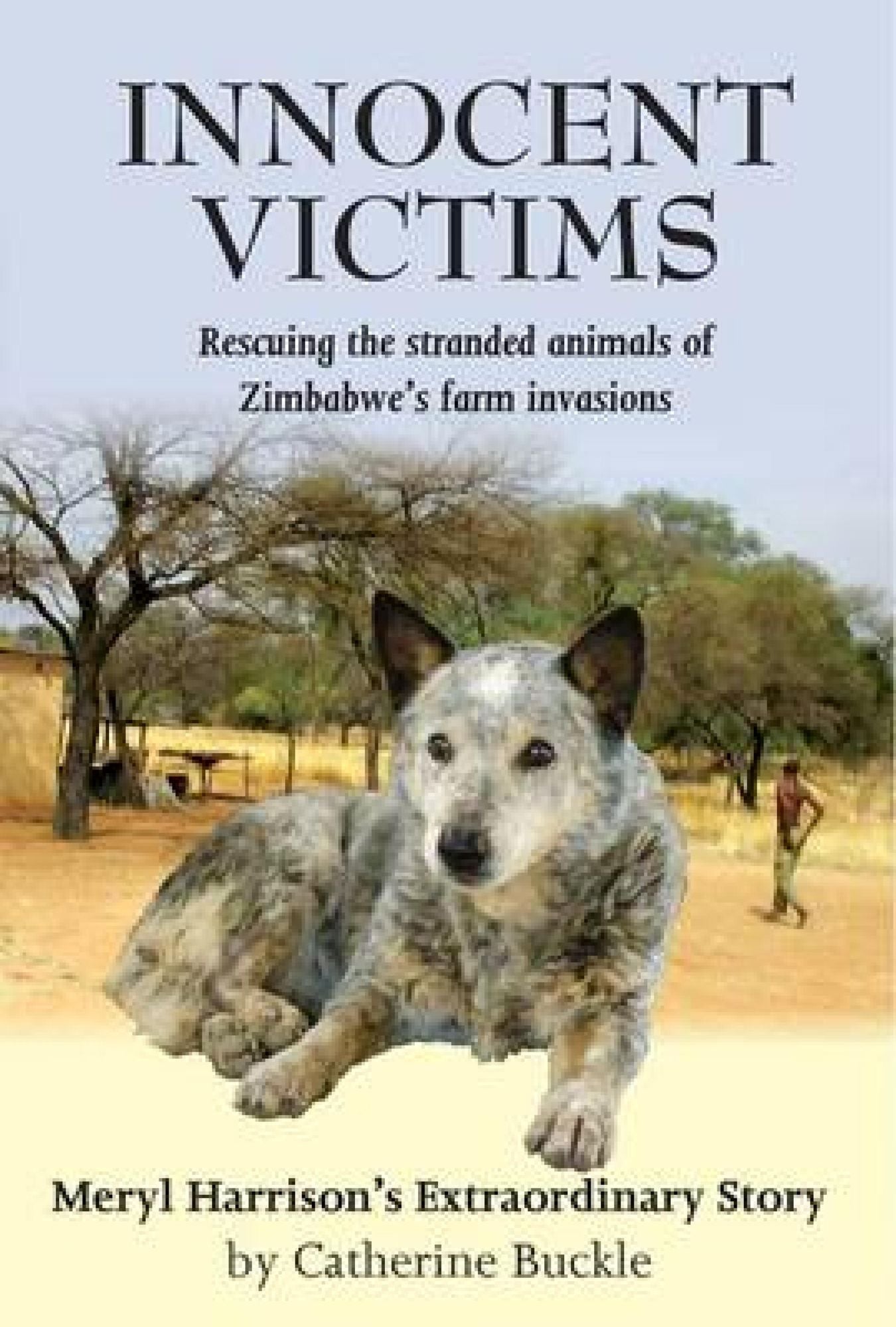 Innocent Victims: Rescuing the Stranded Animals of Zimbabwe's Farm Invasions
