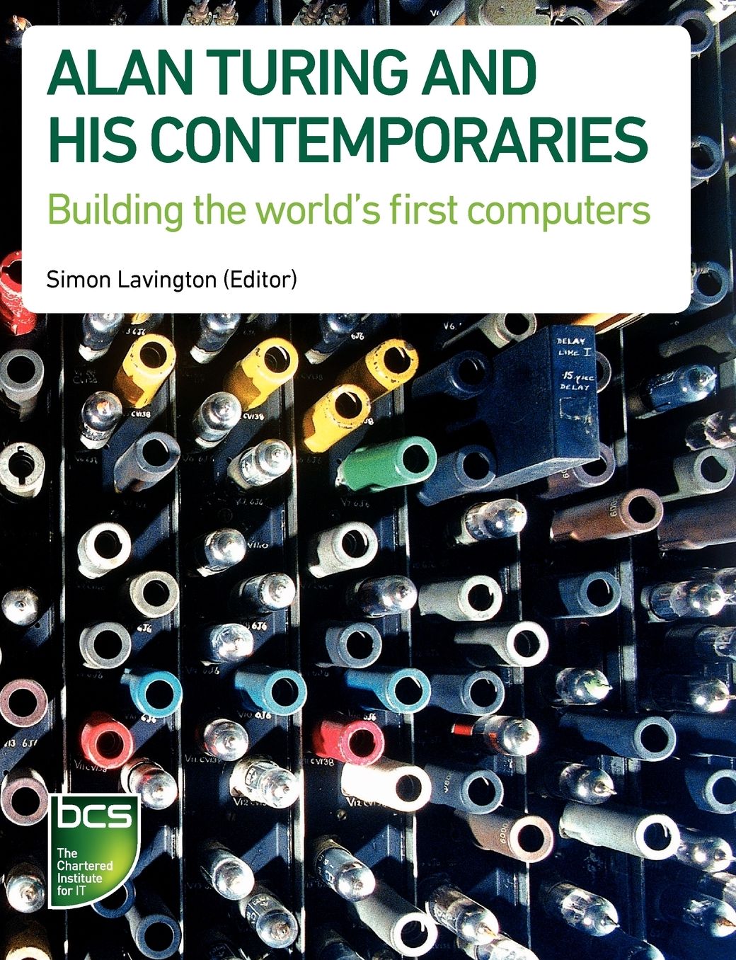 Turing and his Contemporaries: Building the world's first Computers