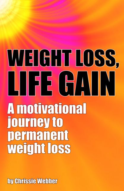 Weight Loss, Life Gain: A Motivational Journey to Permanent Weight Loss