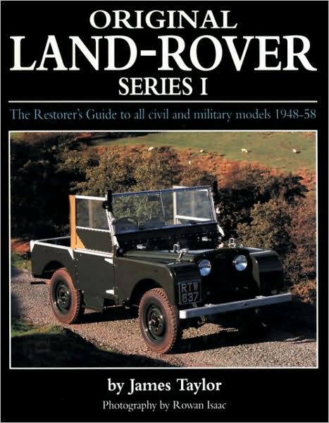 Original Land-Rover Series 1: The Restorer's Guide to all civil and military models 1948-58