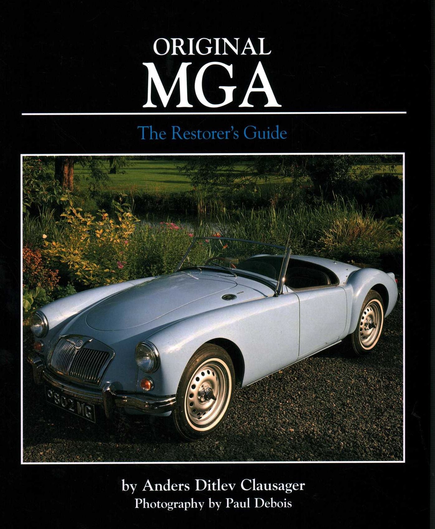 Original MGA: The Restorer's Guide to All Roadster and Coupe Models Including Twin Cam