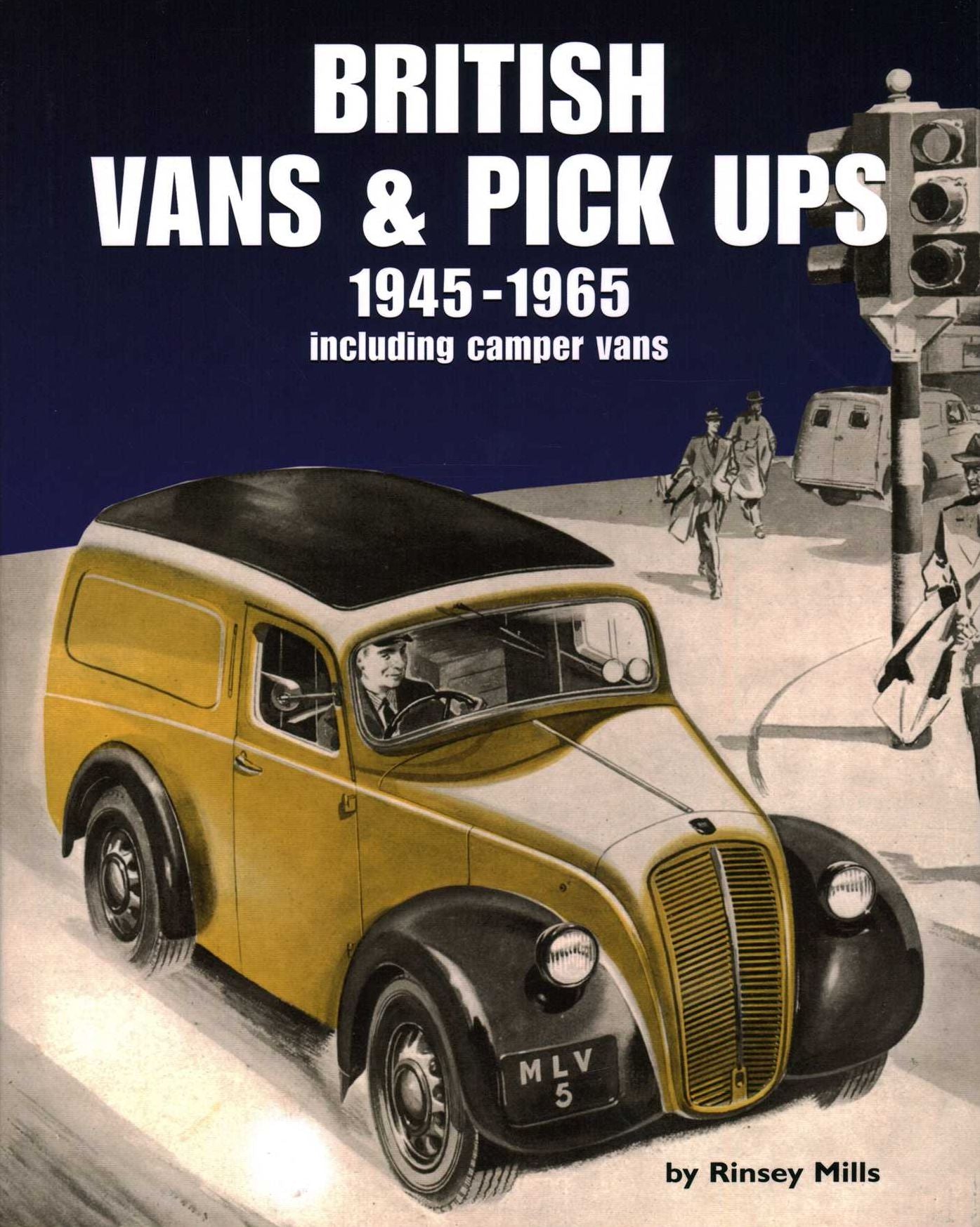 British Vans & Pick-Ups 1945-1965: Including Camper Vans