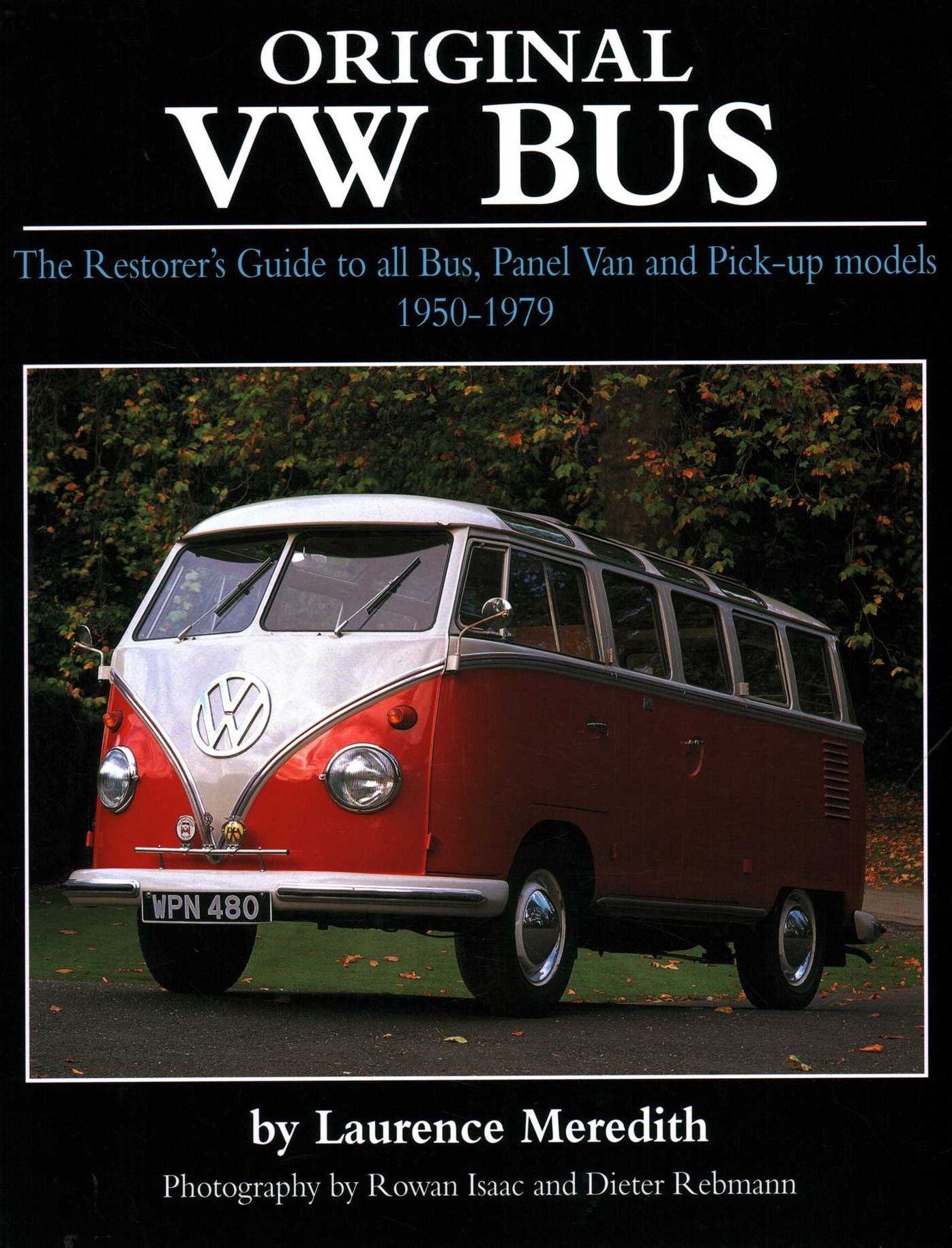 Original VW Bus: The Restorer's Guide to all Bus, Panel Van and Pick-up Models 1950-1979