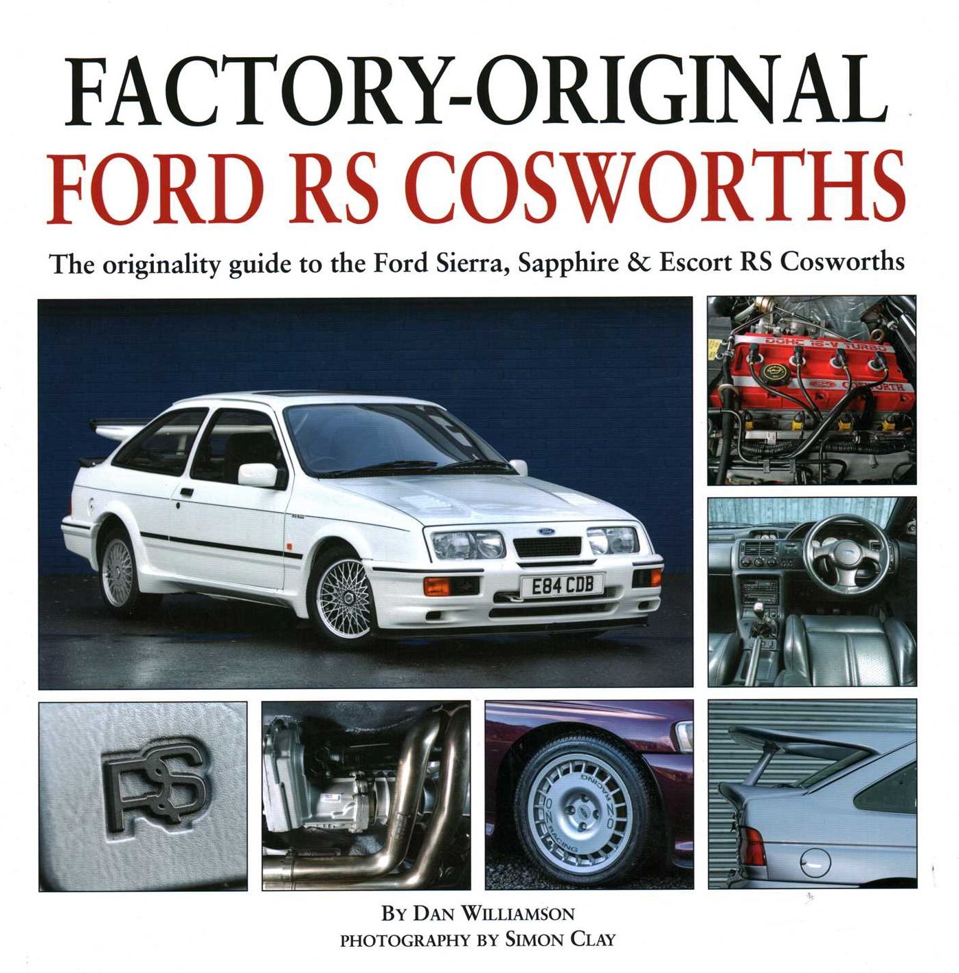 Factory-Original Ford RS Cosworth: The originality guide to the Ford Sierra, Sapphire & Escort RS Cosworths