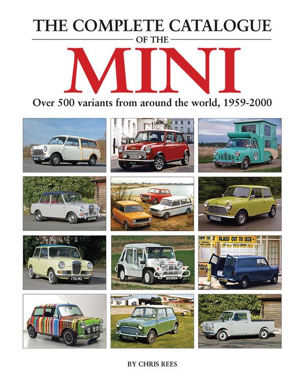 The Complete Catalogue of the Mini: Over 500 variants from around the world, 1959-2000