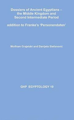 Dossiers of Ancient Egyptians: The Middle Kingdom and Second Intermediate Period Addition to Franke's 'Personendaten'