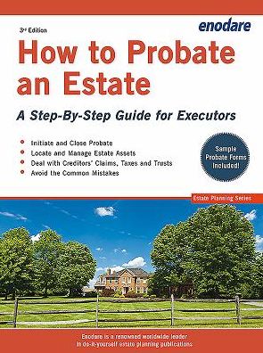 How to Probate an Estate: A Step-By-Step Guide for Executors