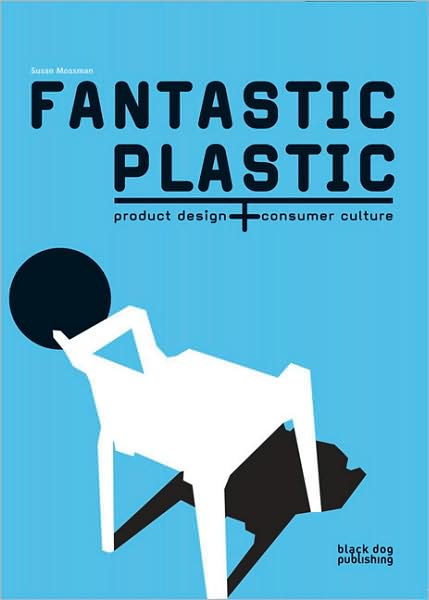 Fantastic Plastic: Product Design & Consumer Culture